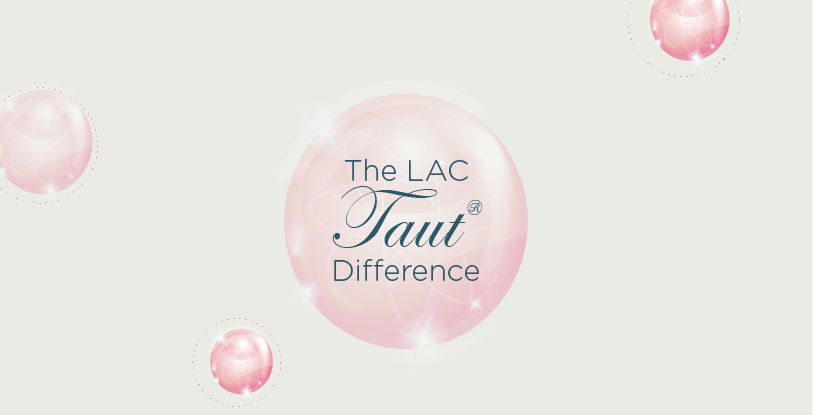 The LAC Taut® Difference